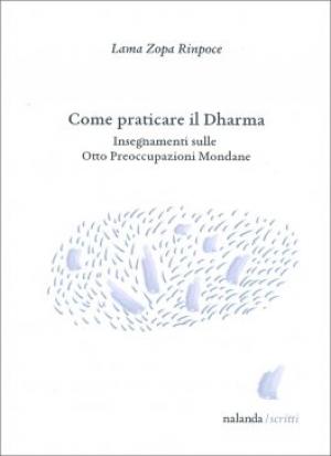 Come praticare il Dharma insegnamenti sulle otto preoccupazioni mondane