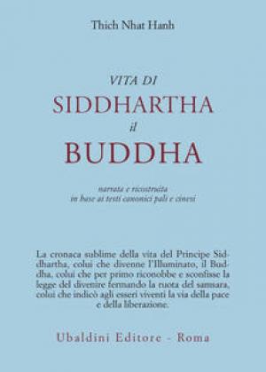 Vita di Siddhartha il Buddha Narrata e ricostruita in base ai testi canonici pali e cinesi