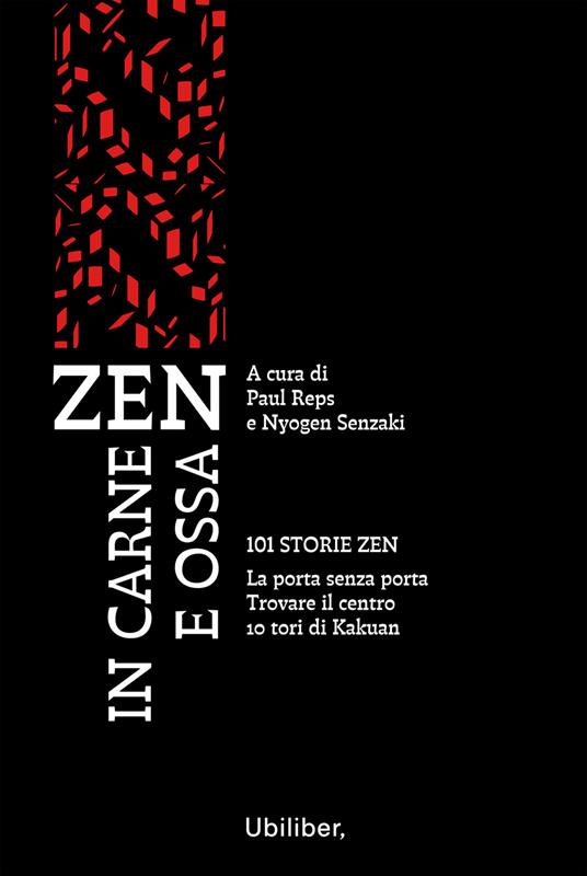 Zen in carne e ossa: 101 storie zen La porta senza porta Trovare il centro 10 tori di Kakuan