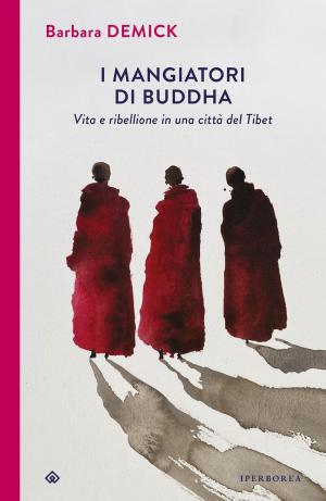 I mangiatori di Buddha Vita e ribellione in una città del Tibet